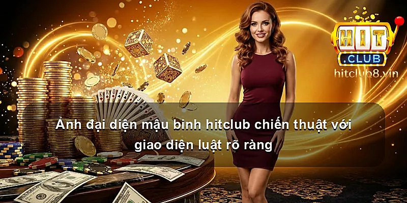 Ảnh đại diện mậu binh hitclub chiến thuật với giao diện luật rõ ràng