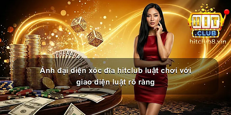Ảnh đại diện xóc đĩa hitclub luật chơi với giao diện luật rõ ràng