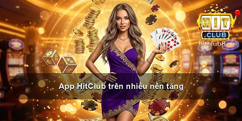 App HitClub trên nhiều nền tảng