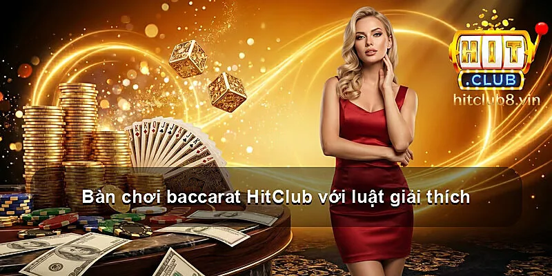 Bàn chơi baccarat HitClub với luật giải thích
