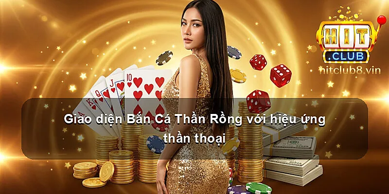 Giao diện Bắn Cá Thần Rồng với hiệu ứng thần thoại