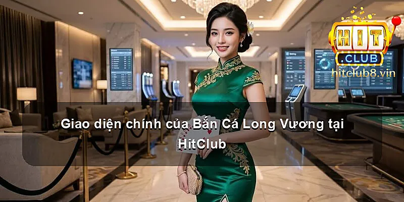 Giao diện chính của Bắn Cá Long Vương tại HitClub