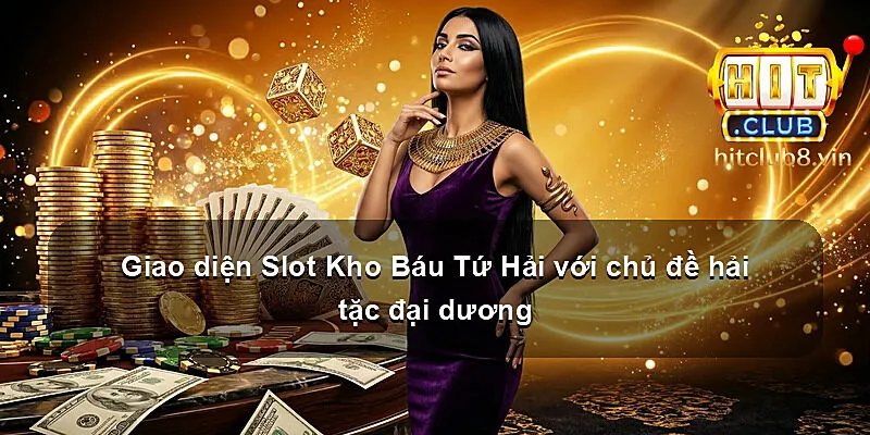 Giao diện Slot Kho Báu Tứ Hải với chủ đề hải tặc đại dương