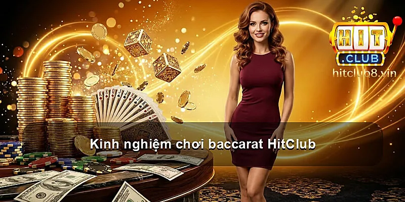 Kinh nghiệm chơi baccarat HitClub