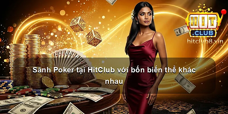 Sảnh Poker tại HitClub với bốn biến thể khác nhau