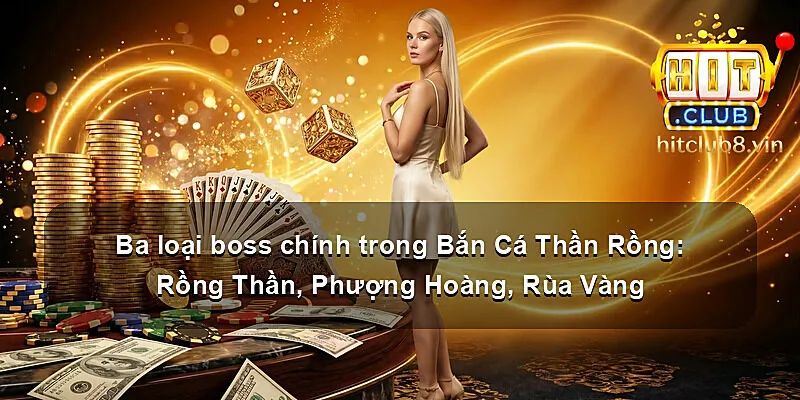 Ba loại boss chính trong Bắn Cá Thần Rồng: Rồng Thần, Phượng Hoàng, Rùa Vàng