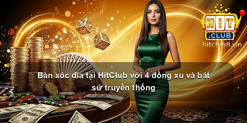 Bàn xóc đĩa tại HitClub với 4 đồng xu và bát sứ truyền thống