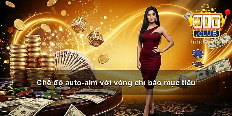 Chế độ auto-aim với vòng chỉ báo mục tiêu