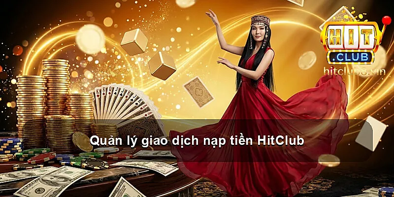 Quản lý giao dịch nạp tiền HitClub