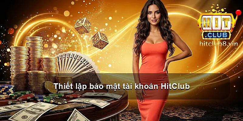 Thiết lập bảo mật tài khoản HitClub
