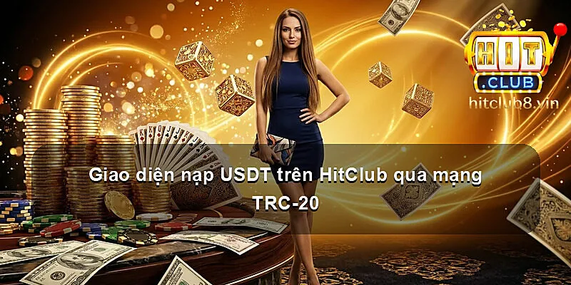 Giao diện nạp USDT trên HitClub qua mạng TRC-20