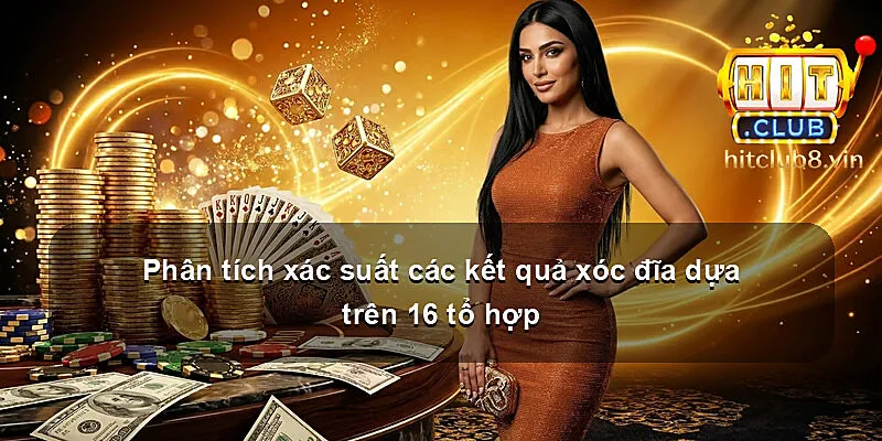 Phân tích xác suất các kết quả xóc đĩa dựa trên 16 tổ hợp