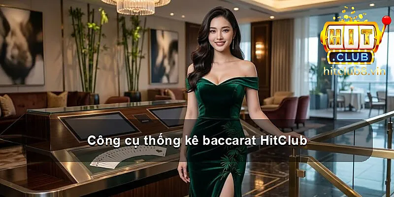 Công cụ thống kê baccarat HitClub