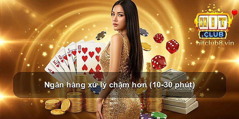 Ngân hàng xử lý chậm hơn (10-30 phút)