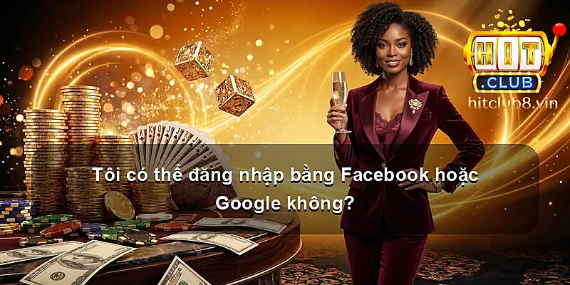 Tôi có thể đăng nhập bằng Facebook hoặc Google không?