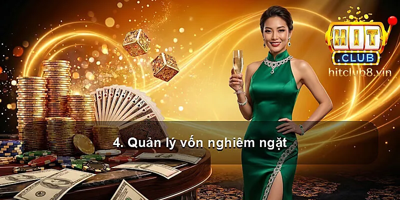 4. Quản lý vốn nghiêm ngặt