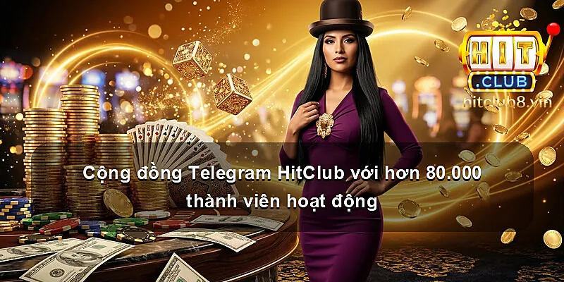 Cộng đồng Telegram HitClub với hơn 80.000 thành viên hoạt động