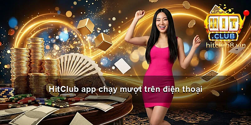 HitClub app chạy mượt trên điện thoại