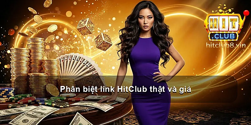 Phân biệt link HitClub thật và giả