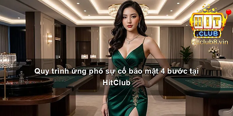 Quy trình ứng phó sự cố bảo mật 4 bước tại HitClub