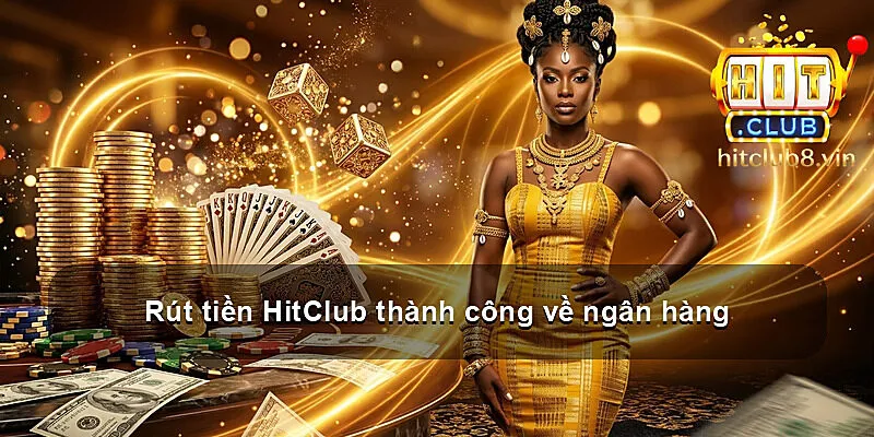 Rút tiền HitClub thành công về ngân hàng