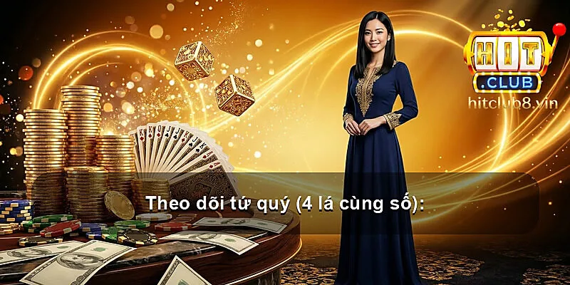 Theo dõi tứ quý (4 lá cùng số):