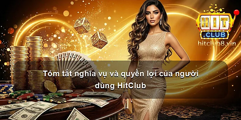 Tóm tắt nghĩa vụ và quyền lợi của người dùng HitClub