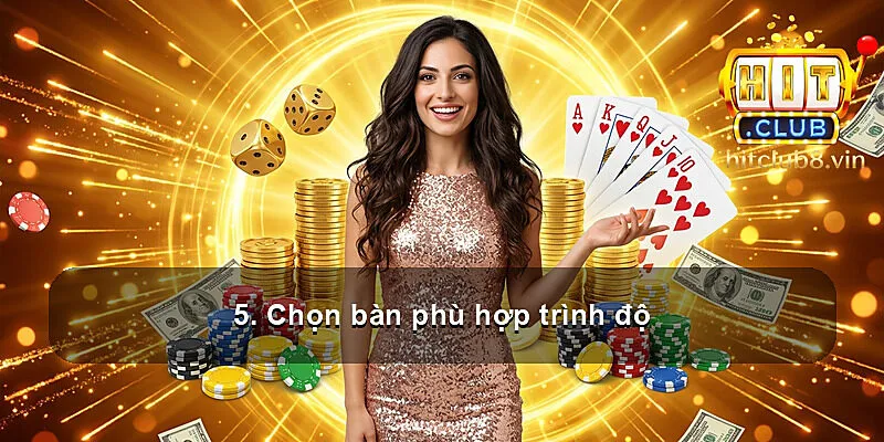 5. Chọn bàn phù hợp trình độ