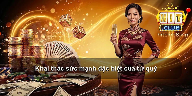 Khai thác sức mạnh đặc biệt của tứ quý
