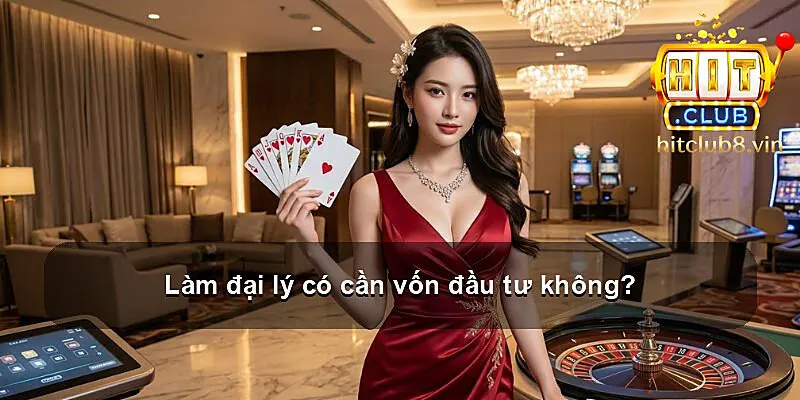 Làm đại lý có cần vốn đầu tư không?
