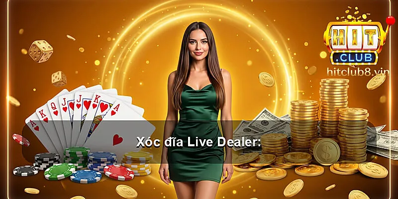Xóc đĩa Live Dealer: